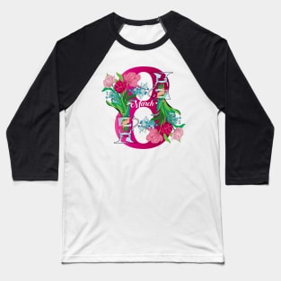 Spring Flowers Bouquet for March 8 - Happy International women's day! Baseball T-Shirt